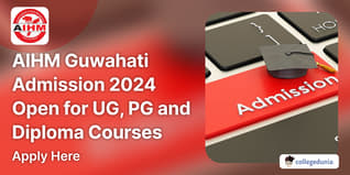 AIHM Guwahati Admission 2024 Open for UG, PG and Diploma Courses; Apply Here